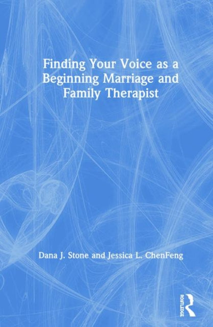 Book cover of: Finding Your Voice as a Beginning Marriage and Family Therapist. By: Jessica Chenfeng