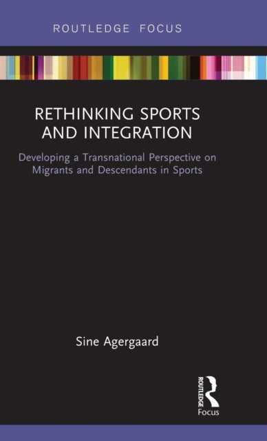 Book cover of: Rethinking Sports and Integration. By: Sine Agergaard