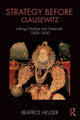 Book cover of: Strategy Before Clausewitz. By: Beatrice Heuser