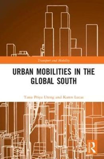 Book cover of: Urban Mobilities in the Global South. By: Tanu Priya Uteng