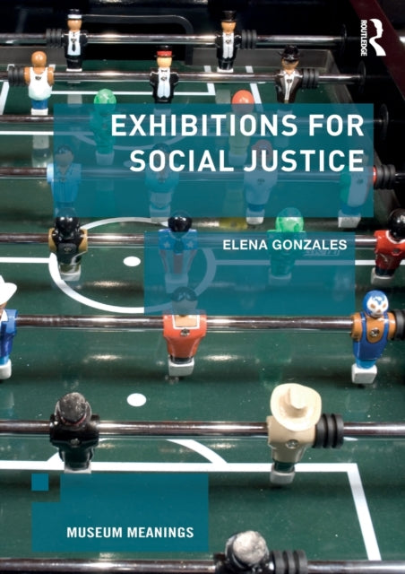 Book cover of: Exhibitions for Social Justice. By: Elena Gonzales