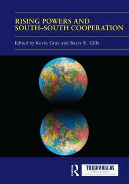 Book cover of: Rising Powers and South-South Cooperation. By: Kevin Gray
