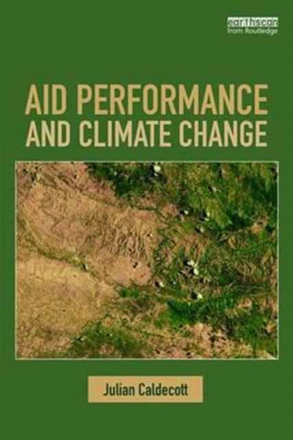 Book cover of: Aid Performance and Climate Change. By: Julian Oliver Caldecott