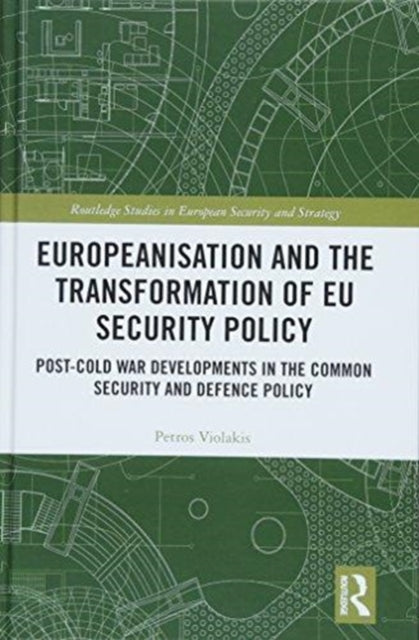 Book cover of: Europeanisation and the Transformation of EU Security Policy. By: Petros Violakis