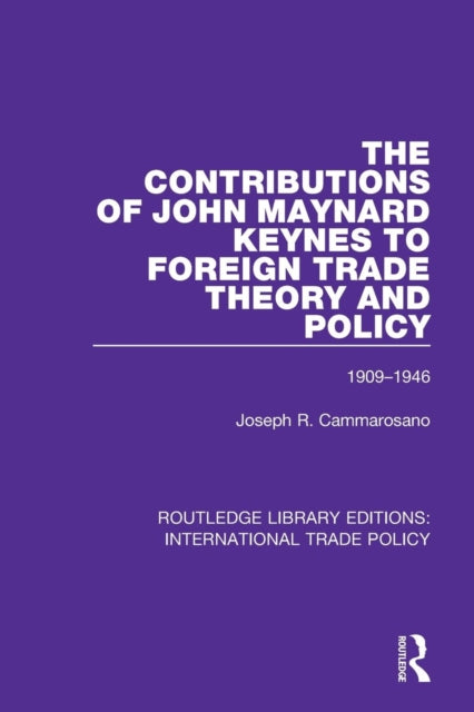 Book cover of: Contributions of John Maynard Keynes to Foreign Trade Theory and Policy, 1909-1946. By: Joseph R. Cammarosano