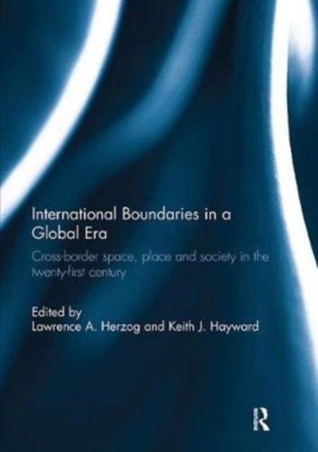 Book cover of: International Boundaries in a Global Era. By: Lawrence A. Herzog
