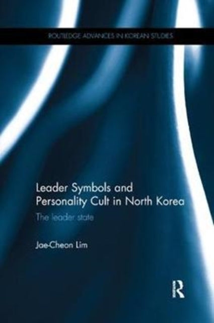 Book cover of: Leader Symbols and Personality Cult in North Korea. By: Jae-Cheon Lim