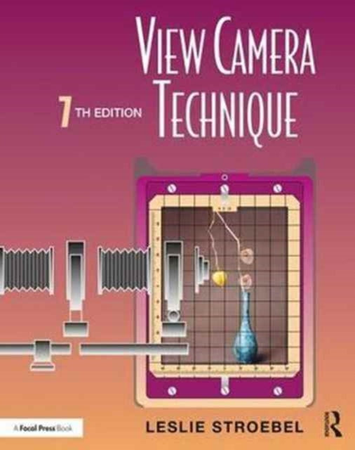 Book cover of: View Camera Technique. By: Leslie Stroebel