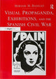 Book cover of: Visual Propaganda, Exhibitions, and the Spanish Civil War. By: Miriam M. Basilio