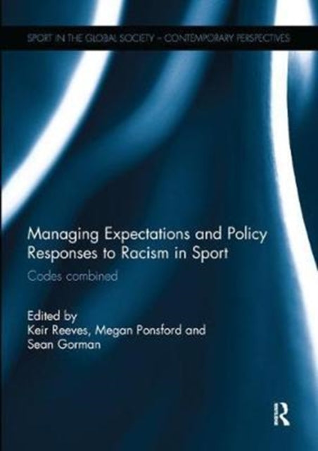 Book cover of: Managing Expectations and Policy Responses to Racism in Sport. By: Keir Reeves