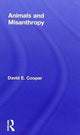 Book cover of: Animals and Misanthropy. By: Cooper, David E.