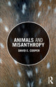 Book cover of: Animals and Misanthropy. By: David E. Cooper