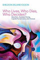 Book cover of: Who Lives, Who Dies, Who Decides?. By: Sheldon Ekland-Olson