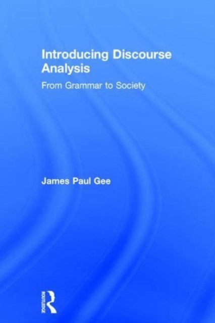 Book cover of: Introducing Discourse Analysis. By: James Paul Gee