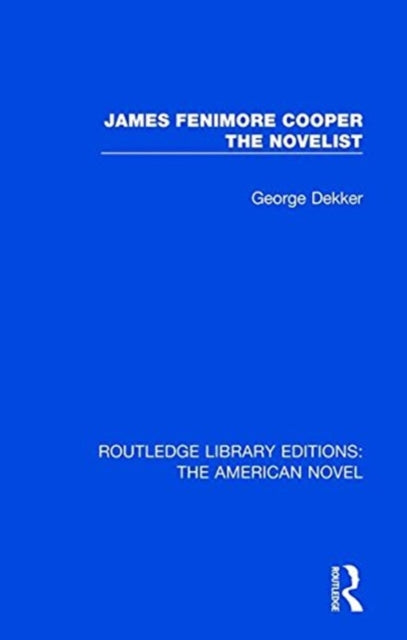 Book cover of: James Fenimore Cooper the Novelist. By: George Dekker