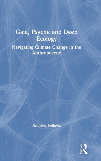 Book cover of: Gaia, Psyche and Deep Ecology. By: Andrew Fellows