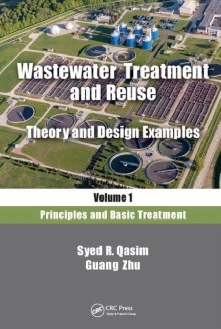 Book cover of: Wastewater Treatment and Reuse, Theory and Design Examples, Volume 1. By: Syed R. Qasim