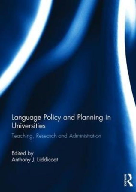 Book cover of: Language Policy and Planning in Universities. By: Anthony J. Liddicoat