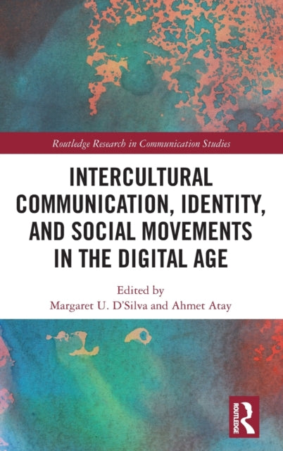 Book cover of: Intercultural Communication, Identity, and Social Movements in the Digital Age. By: Margaret U. D'Silva
