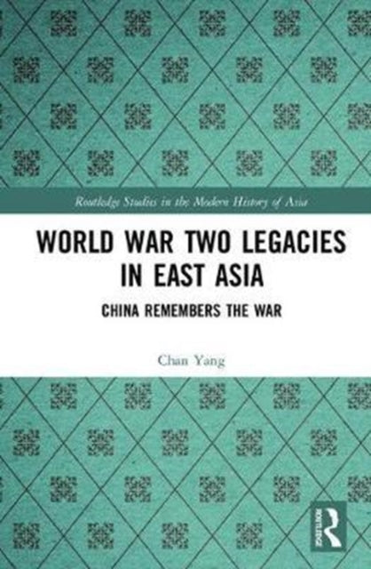 Book cover of: World War Two Legacies in East Asia. By: Chan Yang