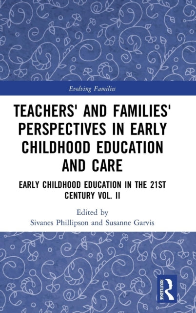 Book cover of: Teachers' and Families' Perspectives in Early Childhood Education and Care. By: Sivanes Phillipson