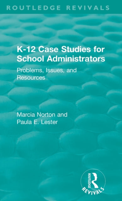 Book cover of: K-12 Case Studies for School Administrators. By: Marcia Norton