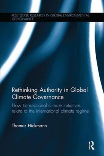 Book cover of: Rethinking Authority in Global Climate Governance. By: Thomas Hickmann