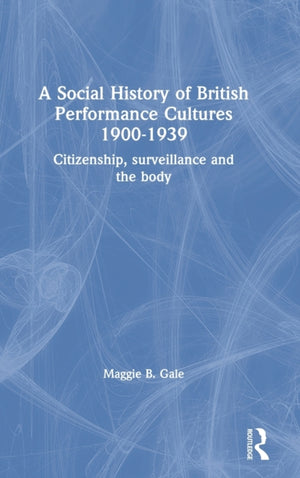 Social History of British Performance Cultures 1900-1939