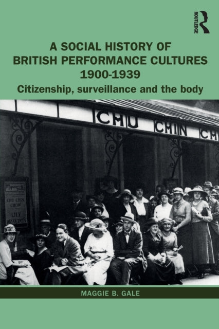 Book cover of: Social History of British Performance Cultures 1900-1939. By: Maggie B. Gale