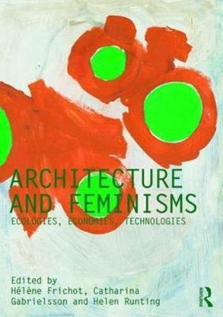 Book cover of: Architecture and Feminisms. By: Hélène Frichot