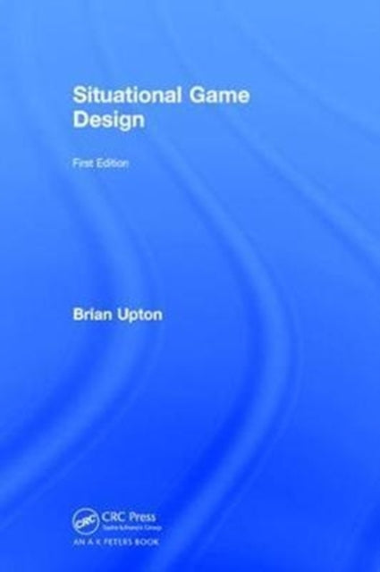 Book cover of: Situational Game Design. By: Brian Upton