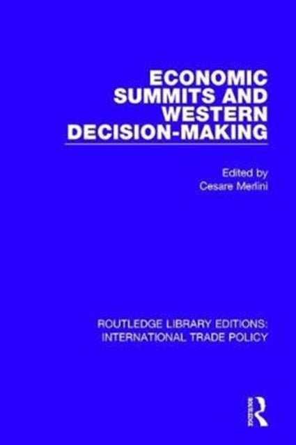 Book cover of: Economic Summits and Western Decision-Making. By: Cesare Merlini