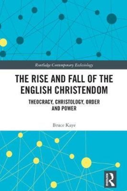 Book cover of: Rise and Fall of the English Christendom. By: Bruce Kaye