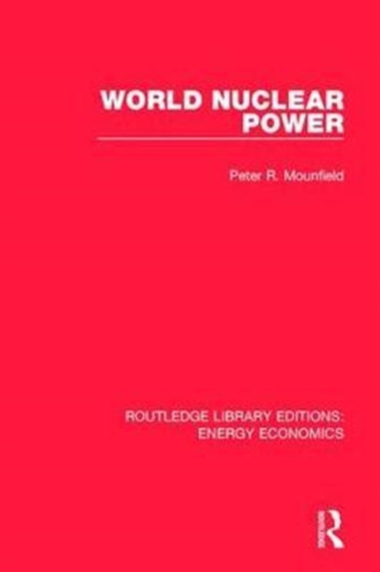 Book cover of: World Nuclear Power. By: Peter R. Mounfield