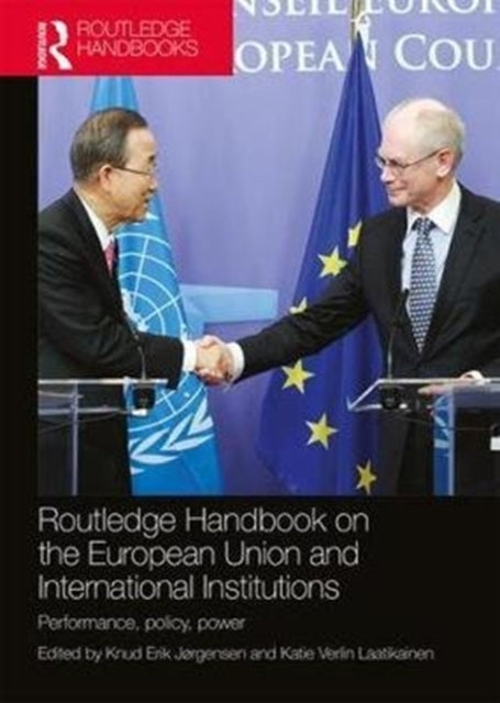 Book cover of: Routledge Handbook on the European Union and International Institutions. By: Knud Erik Jørgensen