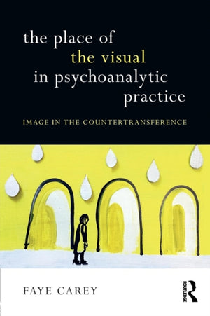 The Place of the Visual in Psychoanalytic Practice