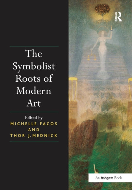 Book cover of: Symbolist Roots of Modern Art. By: Michelle Facos