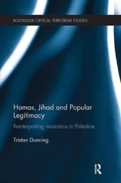 Book cover of: Hamas, Jihad and Popular Legitimacy. By: Tristan Dunning