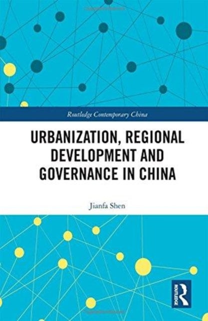 Book cover of: Urbanization, Regional Development and Governance in China. By: Jianfa Shen
