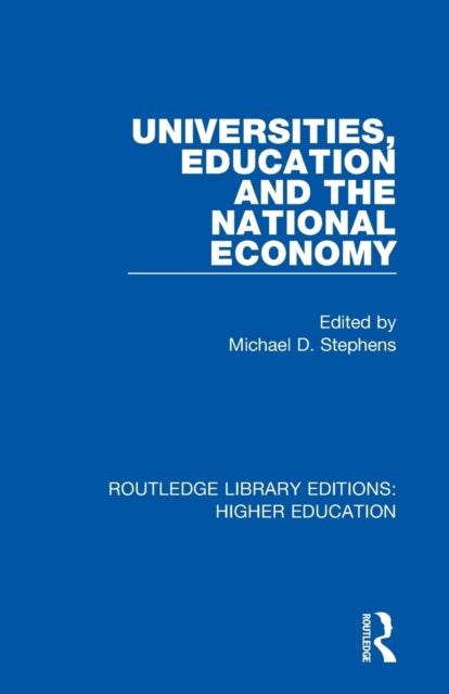 Book cover of: Universities, Education and the National Economy. By: Michael D. Stephens