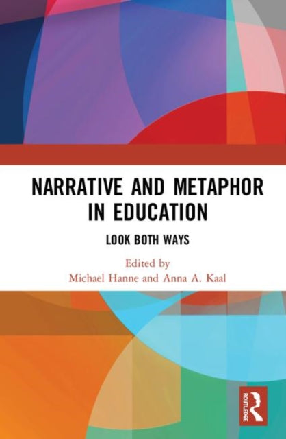 Book cover of: Narrative and Metaphor in Education. By: Michael Hanne