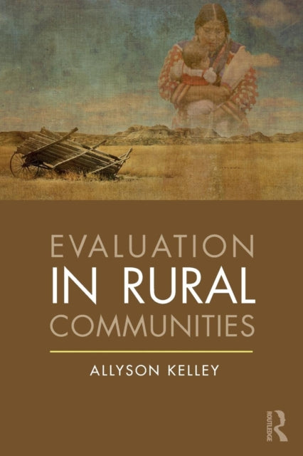 Book cover of: Evaluation in Rural Communities. By: Allyson Kelley