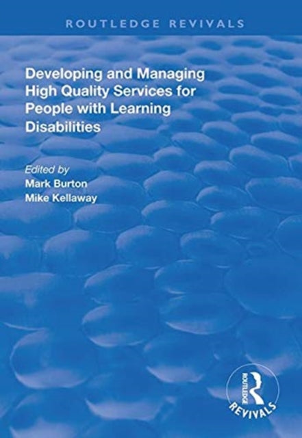 Book cover of: Developing and Managing High Quality Services for People with Learning Disabilities. By: Mark Burton