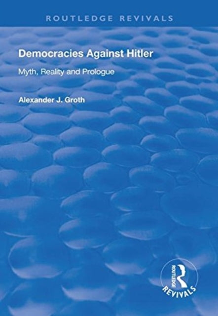 Book cover of: Democracies Against Hitler. By: Alexander J. Groth