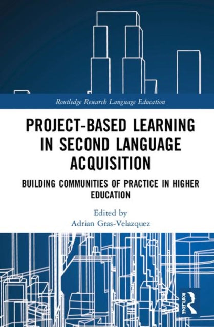 Book cover of: Project-Based Learning in Second Language Acquisition. By: Adrian Gras-Velazquez