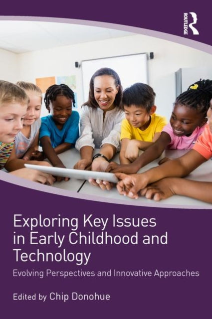 Book cover of: Exploring Key Issues in Early Childhood and Technology. By: Chip Donohue