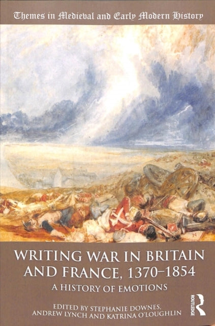Book cover of: Writing War in Britain and France, 1370-1854. By: Stephanie Downes