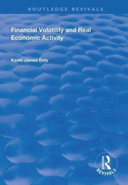 Book cover of: Financial Volatility and Real Economic Activity. By: Kevin James Daly