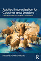Book cover of: Applied Improvisation for Coaches and Leaders. By: Susanne Schinko-Fischli