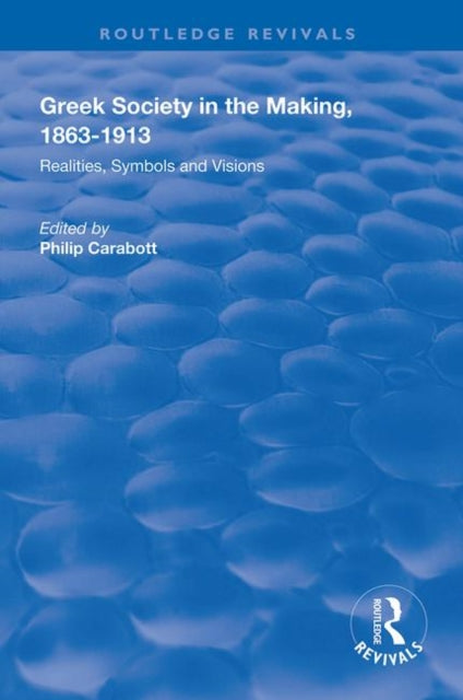 Book cover of: Greek Society in the Making, 1863–1913. By: Philip Carabott